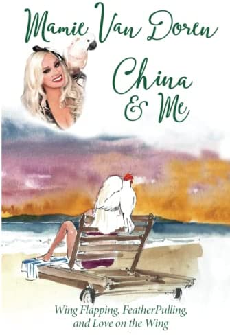China & Me: Wing Flapping, Feather Pulling, and Love on the Wing (Hardcover)