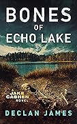 Bones of Echo Lake (Jake Cashen #3)