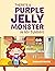 There’s a Purple Jelly Monster in My Tummy! by Swannee Rivers