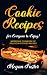 Cookie Recipes for Everyone to Enjoy! by Megan Foster