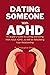 DATING SOMEONE With ADHD: A...