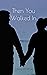 Then You Walked In (The Endgame Duet Book 2)