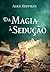 Da Magia à Sedução