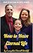 How to Have Eternal Life by Darrell Ratcliff
