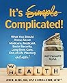 It's Complicated!: What You Should Know About Medicare, Medicaid, Social Security, Long-Term Care, End-of-Life Planning, and More!