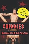 CHIBBLES: Memoirs of a B-list Porn Star