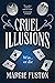 Cruel Illusions