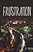 Frustration (Frustration #1-2)