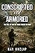Conscripted and Armored: Th...