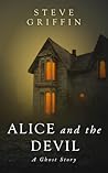 Alice and the Devil (The Ghosts of Alice #3) Alice and the Devil (The Ghosts of Alice #3)