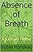 Absence of Breath by Isobel Rondeau