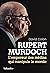 Rupert Murdoch. L'empereur des médias qui manipule le monde by David  Colon