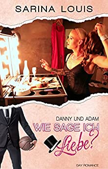 Wie sage ich Liebe?: Danny und Adam (Proud to be me - Reihe 2)