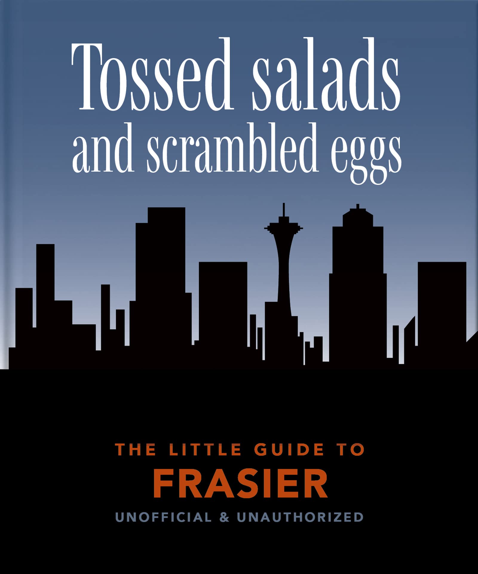 The Little Guide to Frasier: Tossed salads and scrambled eggs (Little Books of Film & TV)