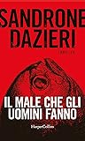 Il male che gli uomini fanno by Sandrone Dazieri