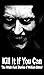 Kill It If You Can: The Wit...