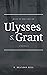 Days in the Life of Ulysses S. Grant: A Novella