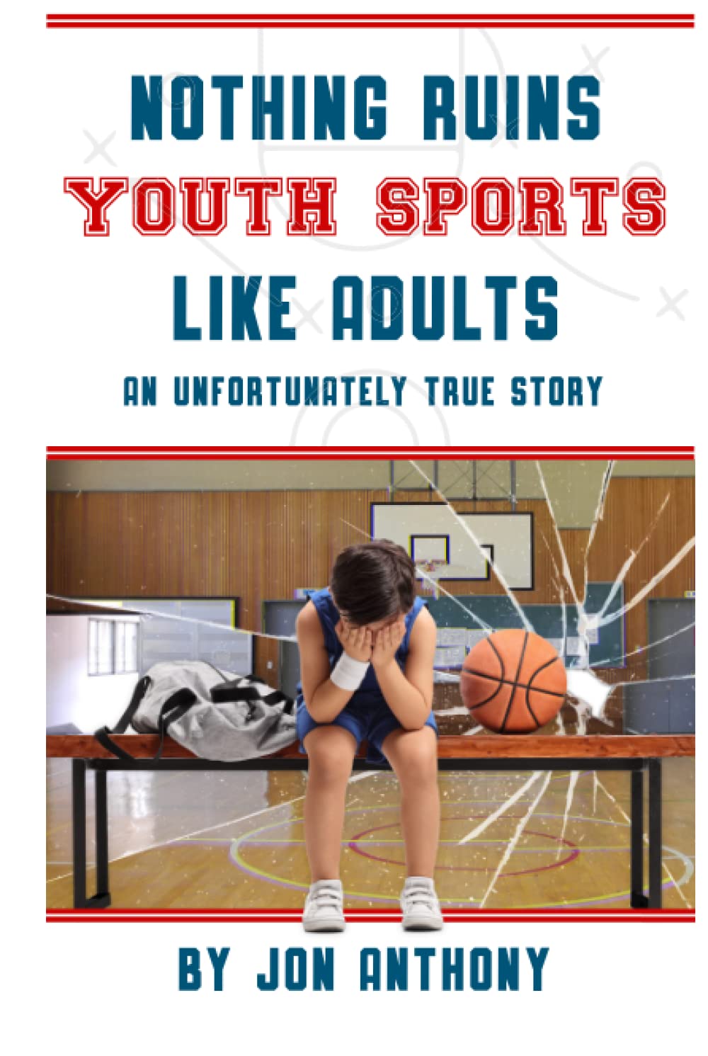 Nothing Ruins Youth Sports Like Adults: An unfortunately true story.