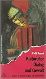 Kultureller Dialog und Gewalt : Aufsatze zu Ethnizitat Religion und Staat im Orient