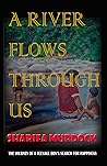 A RIVER FLOWS THROUGH US: The Journey Of A Teenage Boy's Search For Happiness