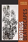 Riotous Deathscapes