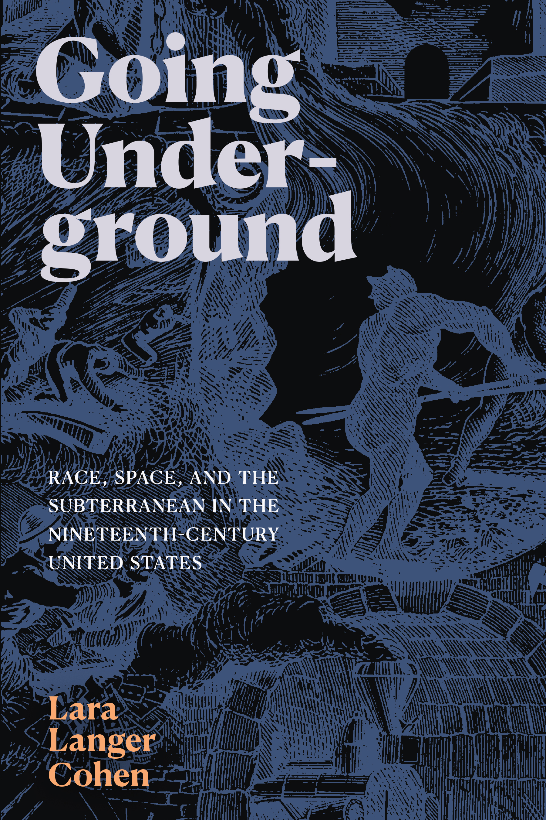 Going Underground: Race, Space, and the Subterranean in the Nineteenth-Century United States (Hardcover)