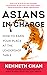 Asians in Charge: How to Earn Your Place at the Leadership Table