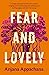Fear and Lovely