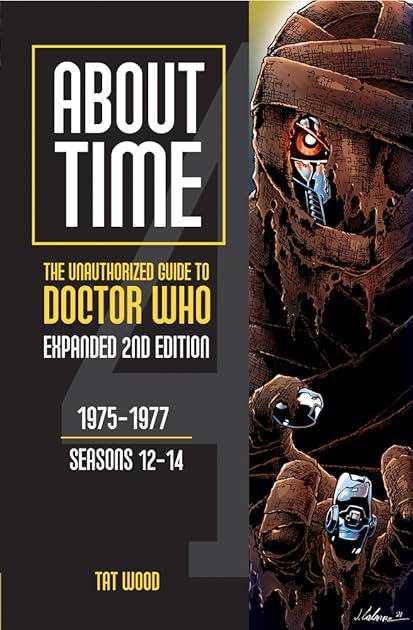 About Time 4.1: The Unauthorized Guide to Doctor Who Expanded 2nd Edition 1975-1977 Seasons 12 to 14