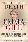 The Disquieting Death of Emma Gill: Abortion, Death, and Concealment in Victorian New England