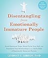 Book cover for Disentangling from Emotionally Immature People: Avoid Emotional Traps, Stand Up for Your Self, and Transform Your Relationships as an Adult Child of Emotionally Immature Parents