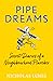 Pipe Dreams: Secret Diaries...