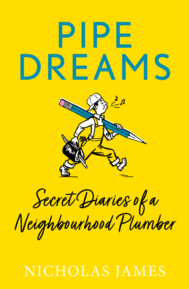 Pipe Dreams: Secret Diaries of a Neighbourhood Plumber