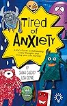 Tired of Anxiety: A Kid’s Guide to Befriending Difficult Thoughts & Feelings and Living Your Life Anyway