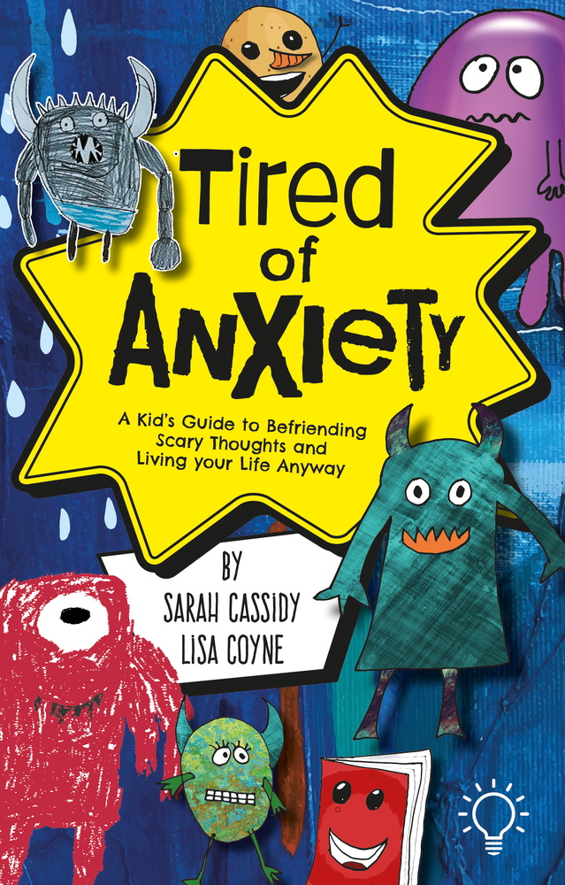 Tired of Anxiety: A Kid’s Guide to Befriending Difficult Thoughts & Feelings and Living Your Life Anyway