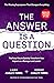 The Answer is a Question: T...
