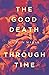 Good Death Through Time