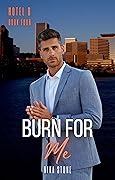 Burn For Me