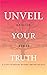 Unveil Your Truth: 6 Steps ...