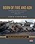 Born of Fire and Ash: Australian operations in response to the East Timor crisis 1999-2000 (1) (The Official History of Australian Peace)