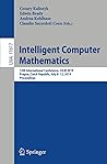 Intelligent Computer Mathematics: 12th International Conference, CICM 2019, Prague, Czech Republic, July 8–12, 2019, Proceedings (Lecture Notes in Artificial Intelligence)