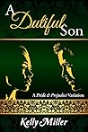 A Dutiful Son: A Pride and Prejudice Variation