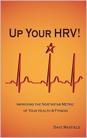 Up Your HRV!: Improving the Northstar Metric of Your Health & Fitness