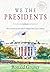 We the Presidents: How American Presidents Shaped the Last Century
