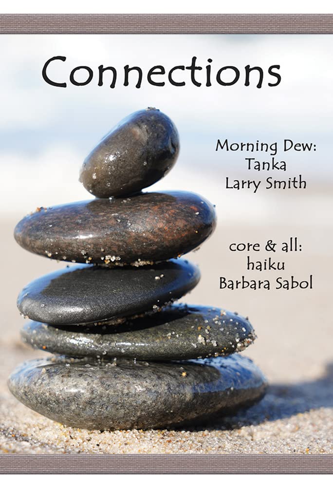 Connections: Morning Dew—Tanka and Core & All, Haiku (Kindle Edition)