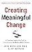 Creating Meaningful Change by Mike Morrison