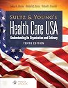Sultz and Young's Health Care USA: Understanding Its Organization and Delivery: Understanding Its Organization and Delivery Sultz and Young's Health Care USA: Understanding Its Organization and Delivery: Understanding Its Organization and Delivery