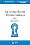 La construction de l'État monarchique: France 1380-1715