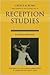 Reception Studies: New Surveys in the Classics (Greece & Rome. New Surveys in the Classics, No. 33)