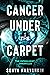 Cancer Under the Carpet by Sonya Naryshkin